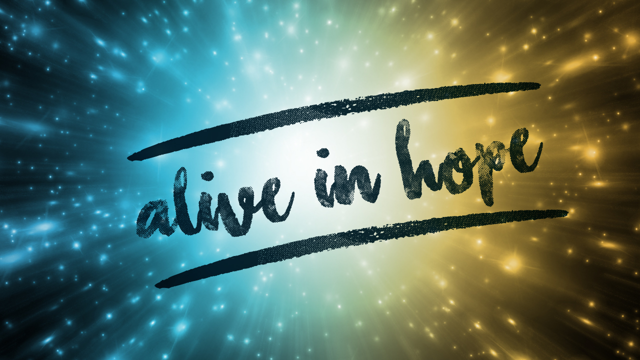 Alive in Hope