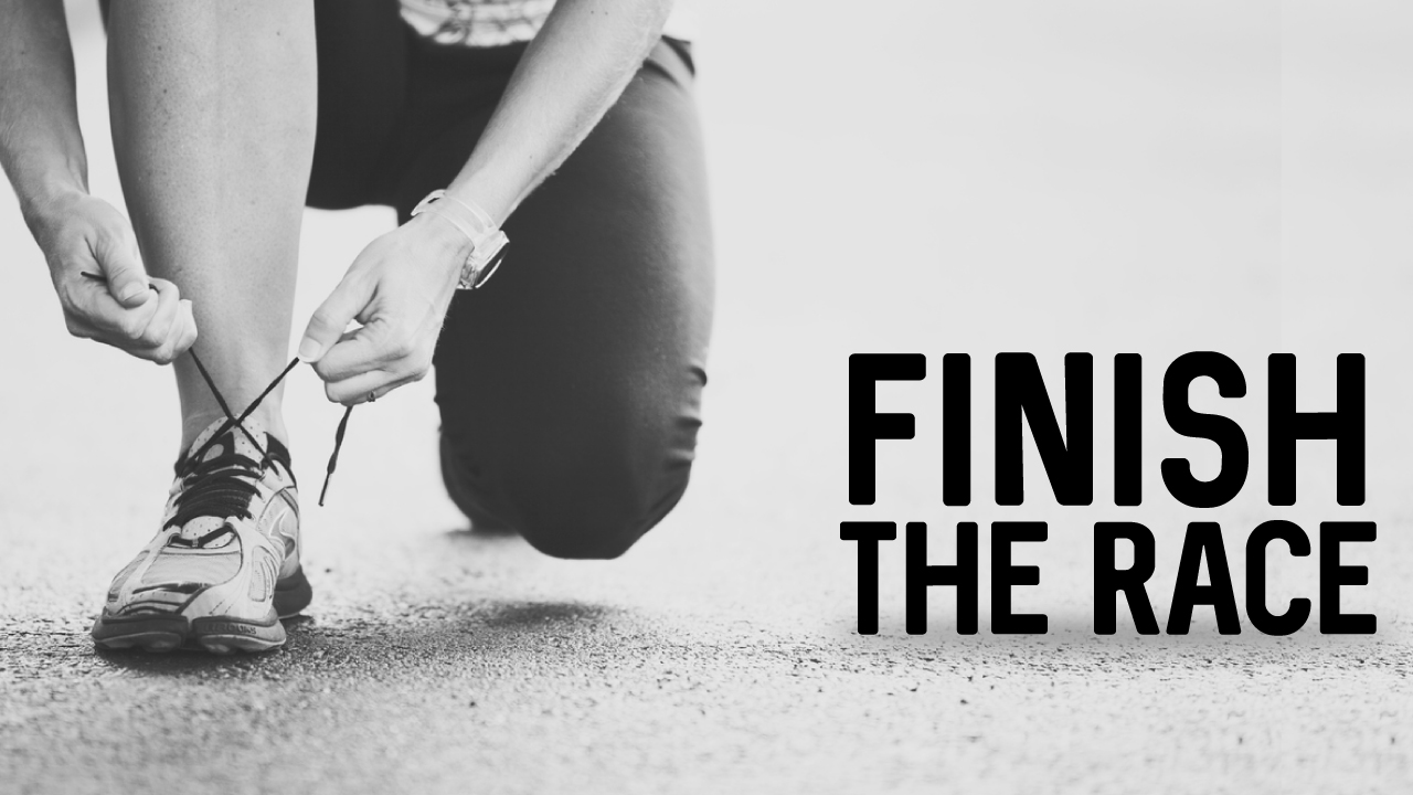 Finish The Race