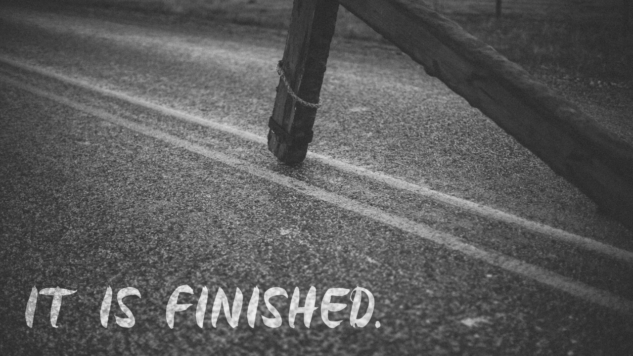 It Is Finished
